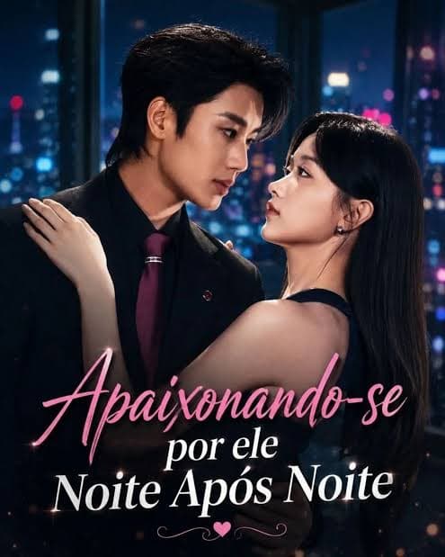 APAIXONANDO-SE POR ELE NOITE APÓS NOITE